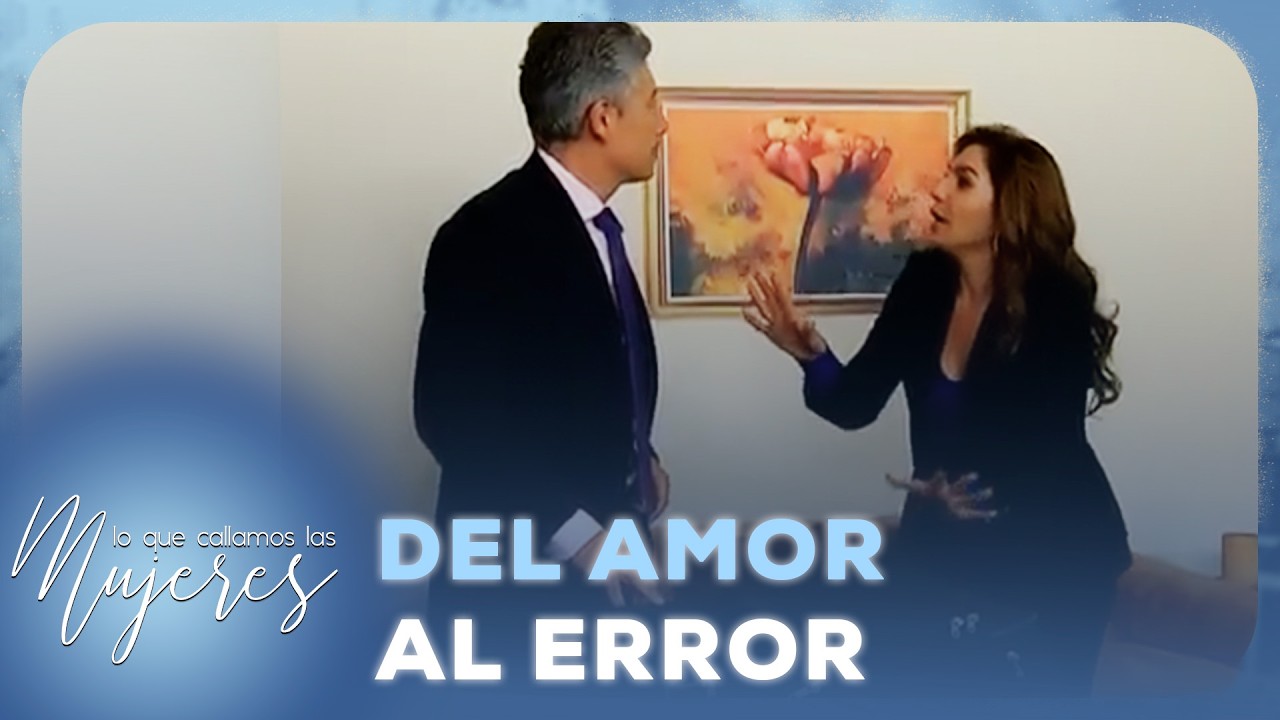 Lo Que Callamos Las Mujeres - Del amor al error