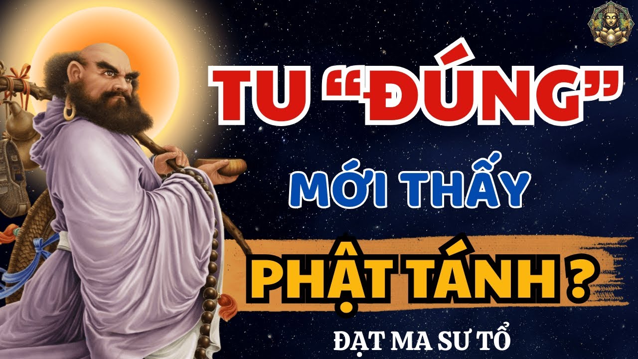 TU ĐÚNG Để Thấy Phật Tánh? Lời Khai Thị Của Bồ Đề Đạt Ma