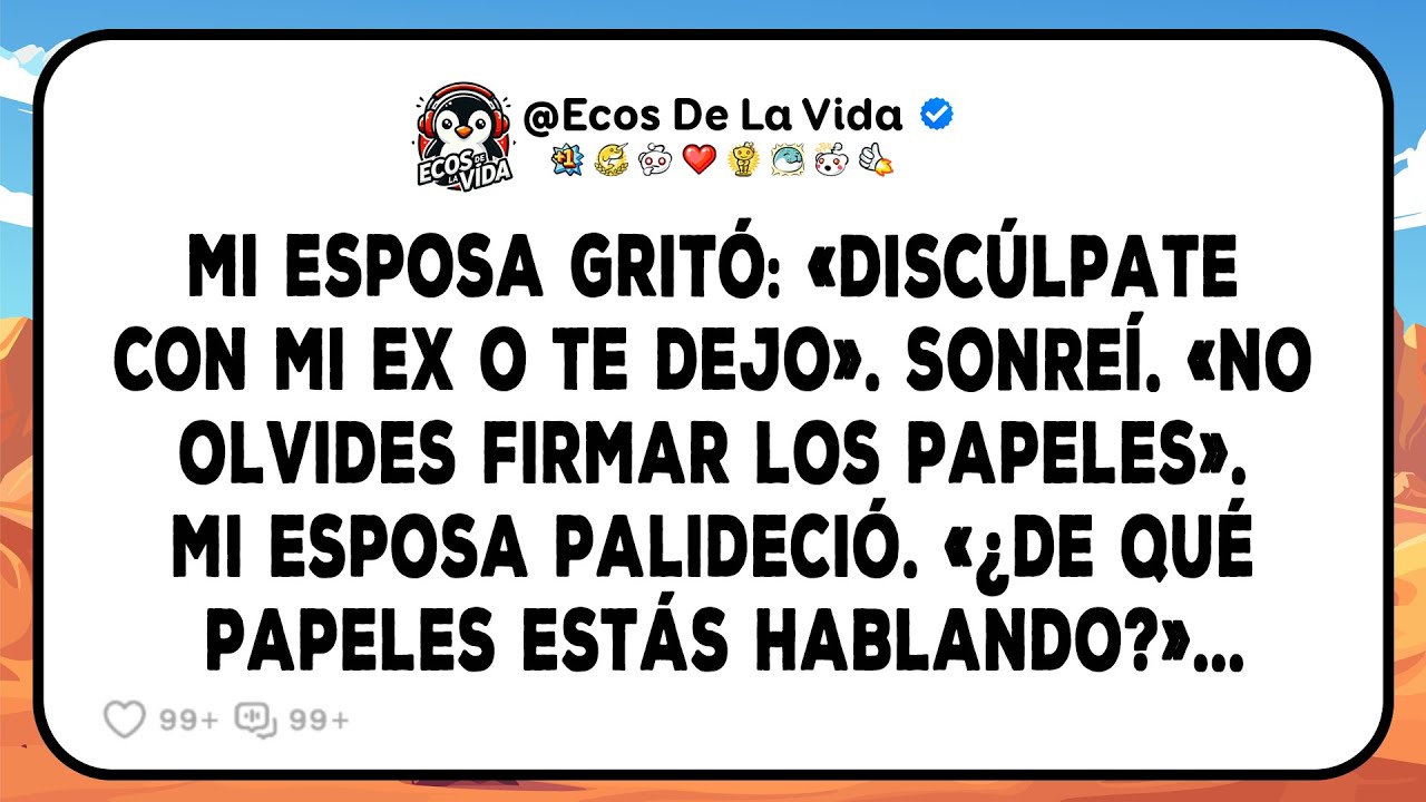 Mi Esposa Gritó: «Discúlpate Con Mi Ex O Te Dejo». Sonreí. «No Olvides Firmar Los Papeles»...