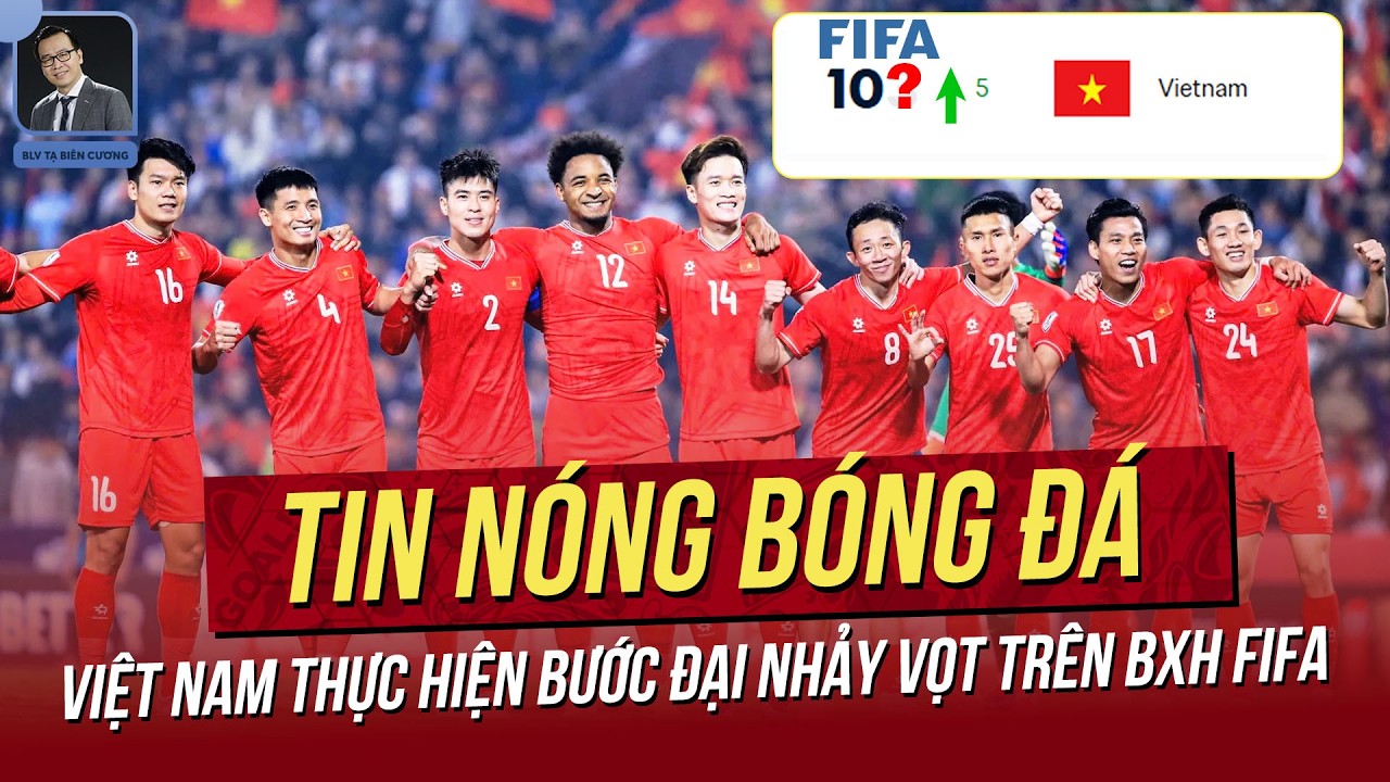 Tin n&oacute;ng 23/3: Việt Nam thực hiện bước đại nhảy vọt tr&ecirc;n BXH FIFA! Bất ngờ Việt Kiều Croatia bị loại