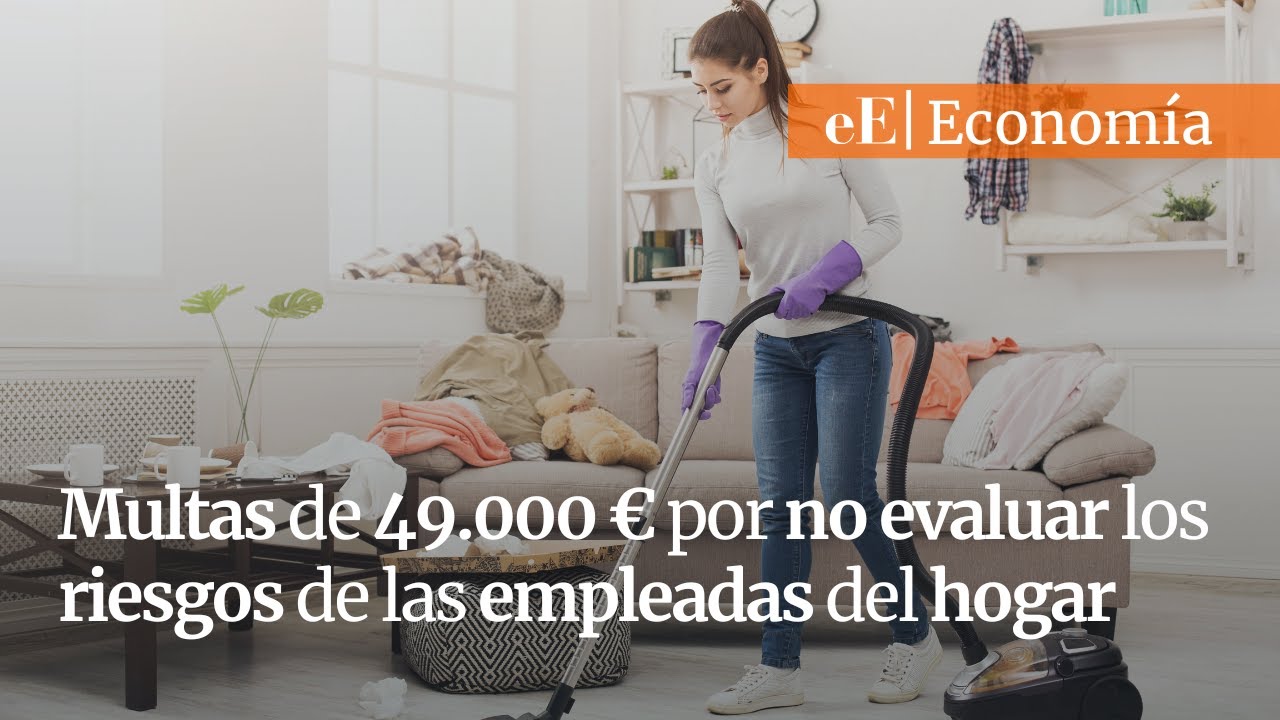 La multa por no evaluar los riesgos de las empleadas de hogar podr&aacute; ascender a 49.000 euros