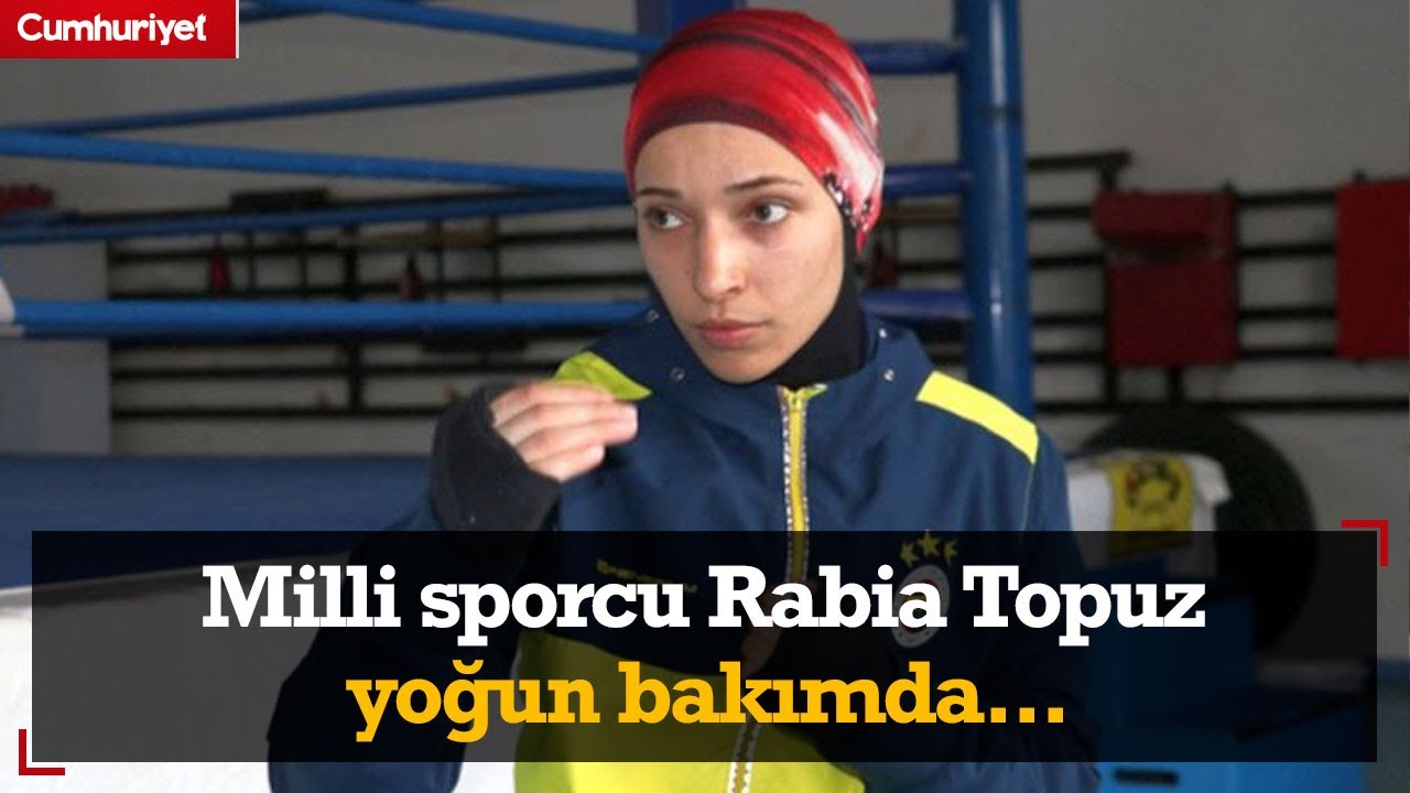 Milli sporcu Rabia Topuz yoğun bakımda...