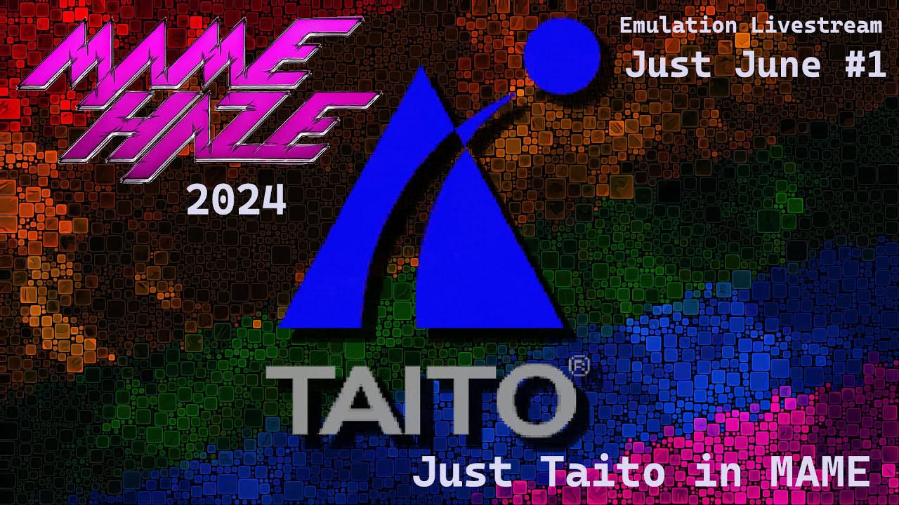 Just Taito in MAME - Part 1, The YouTube Livestream (MameHaze - Just June 2024 #1)