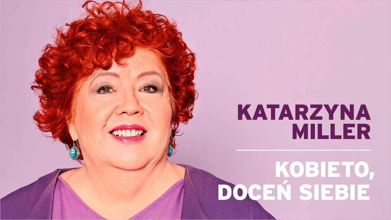 Katarzyna Miller -  Kobieto, doceń siebie