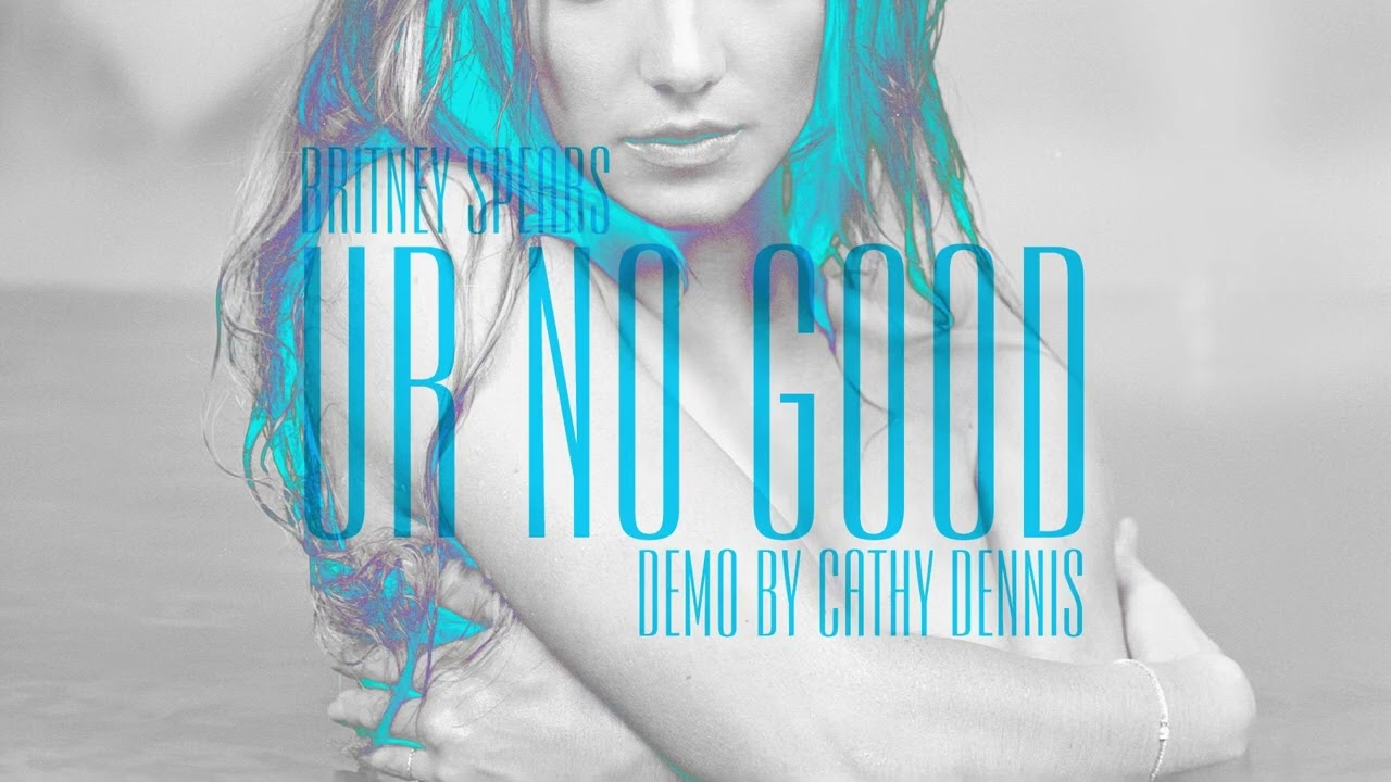 Britney Spears - Ur No Good [Demo by Cathy Dennis]