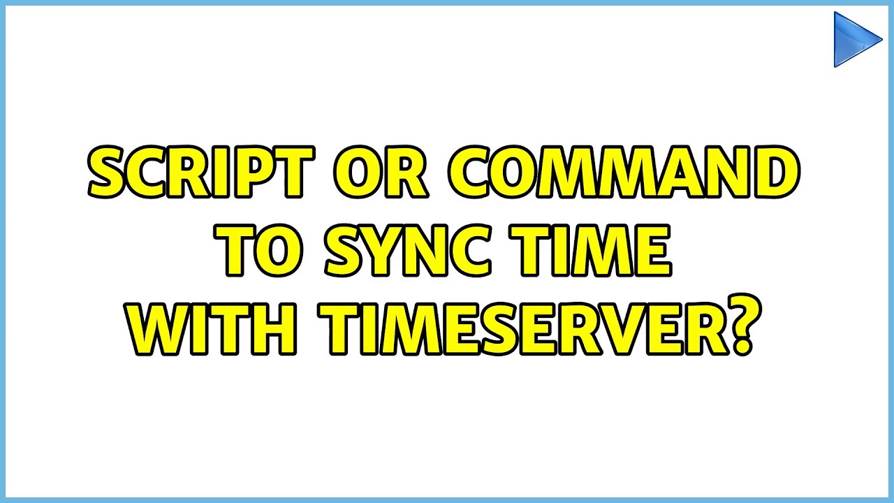 Script or command to sync time with TimeServer? (2 Solutions!!)