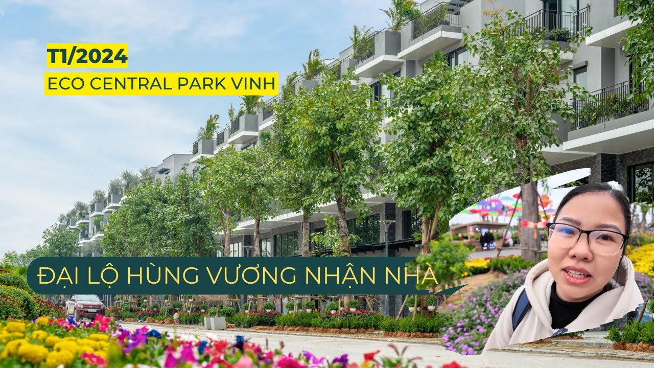 Eco Central Park Vinh bàn giao phân khu đầu tiên, đẹp thực sự mọi người ạ T1/2024 | Tuyết về Vinh