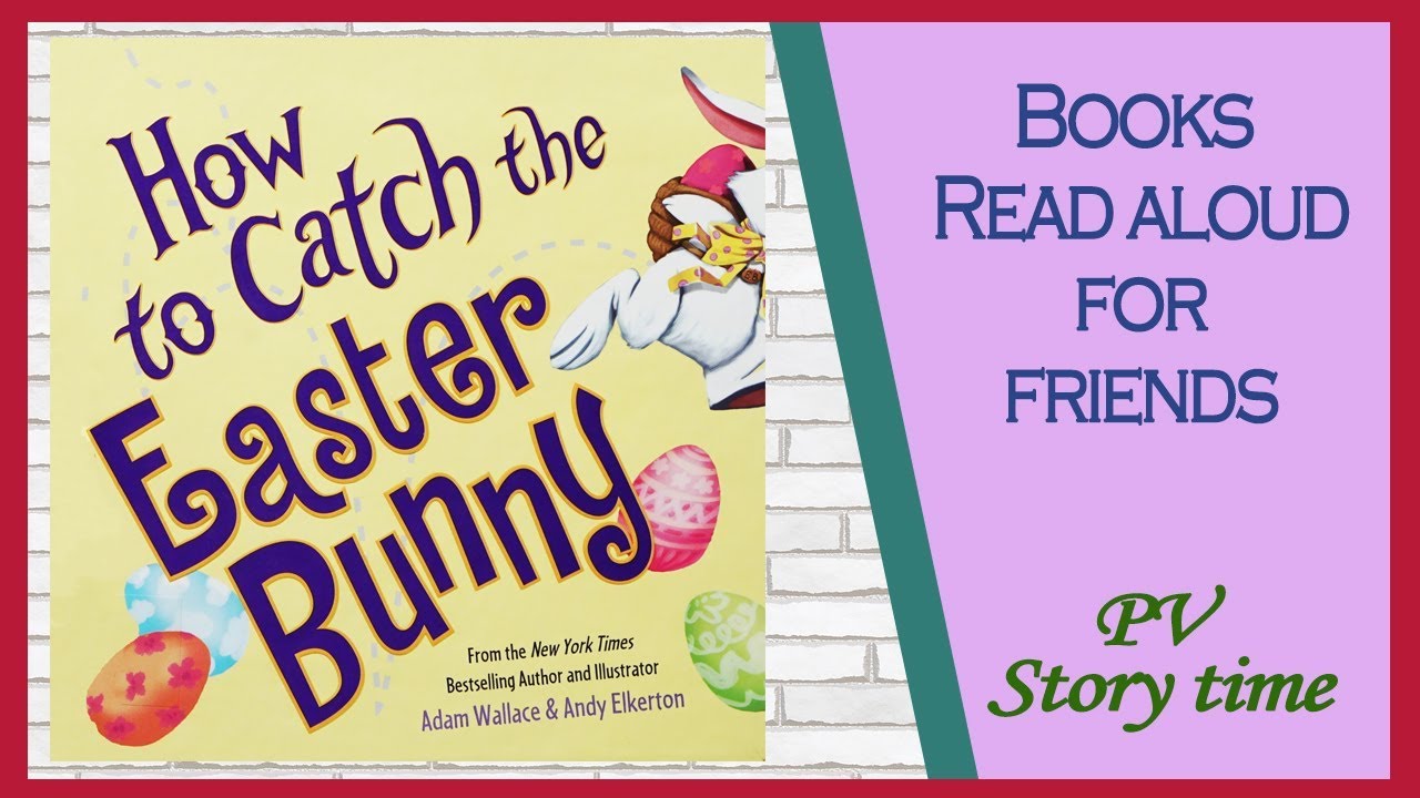 HOW TO CATCH THE EASTER BUNNY by Adam Wallace and Andy Elkerton