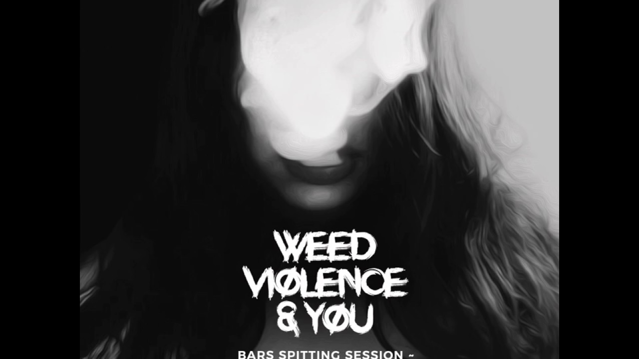 Bars Spitting Session - Weed, Violence & You~