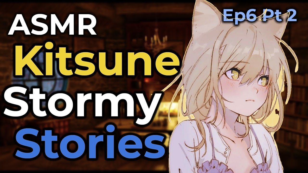 ASMR Kitsune Demon Roleplay Yokai Rainy Day Stories [Эпизод 6, часть 2]