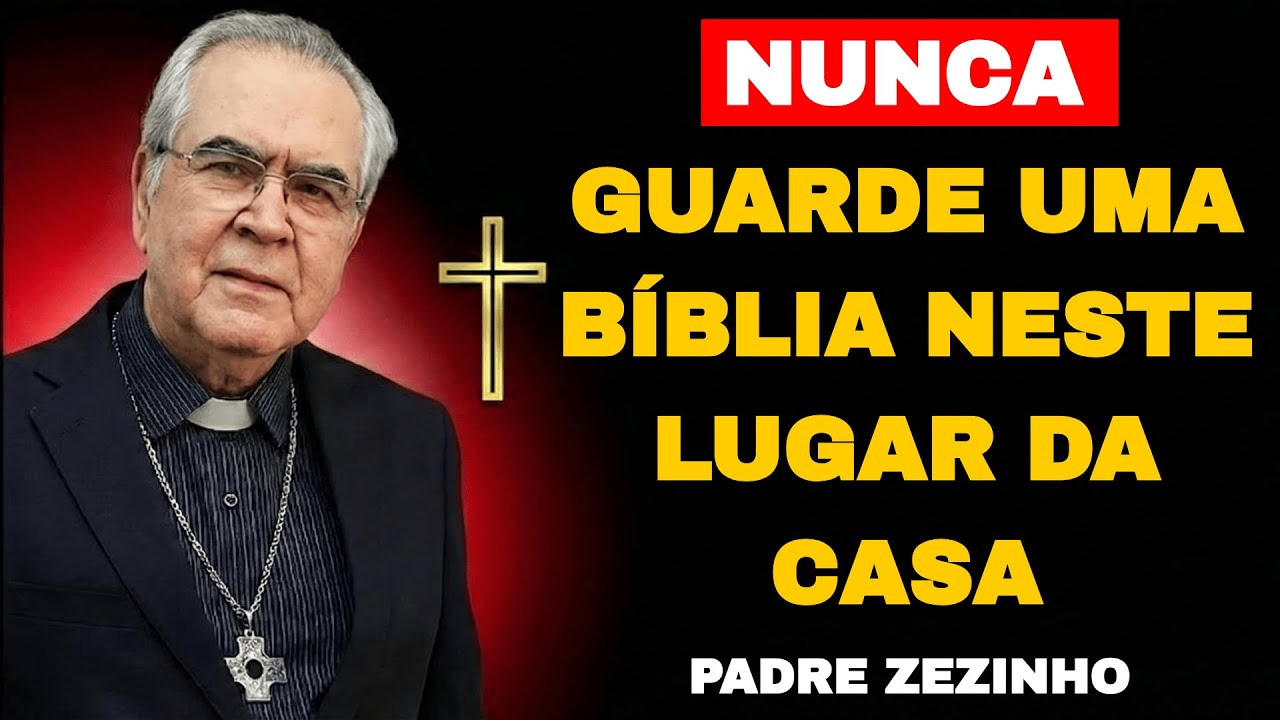 NUNCA Guarde Uma BÍBLIA Neste LUGAR da Casa  Padre Zezinho