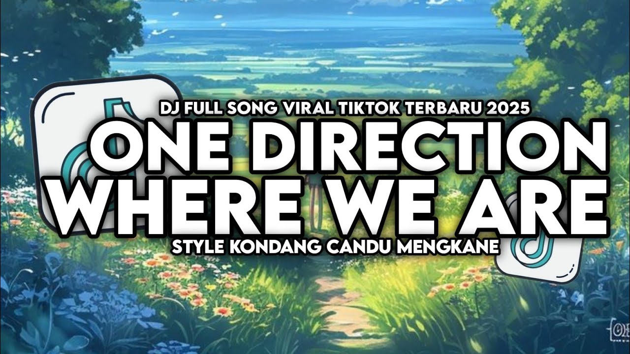 DJ WHERE WE ARE - ONE DIRECTION FULL SONG STYLE KONDANG MENGKANE VIRAL TIKTOK TERBARU 2025