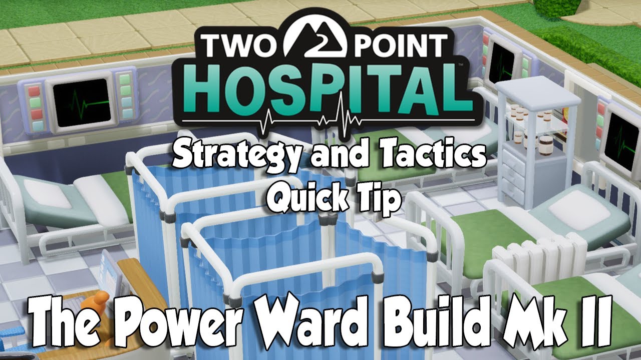 Краткий совет по стратегии и тактике Two Point Hospital: Power Ward Mk II