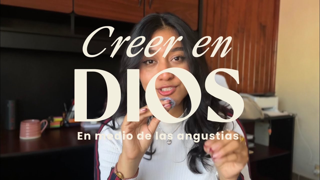 Creer en Dios en medio de las angustias | Cambio de mentalidad 