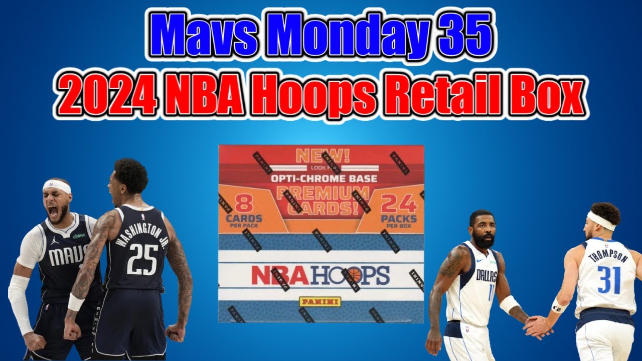 Mavs Monday 35 (2024 Hoops Retail Box) Dallas Maverick card hunt