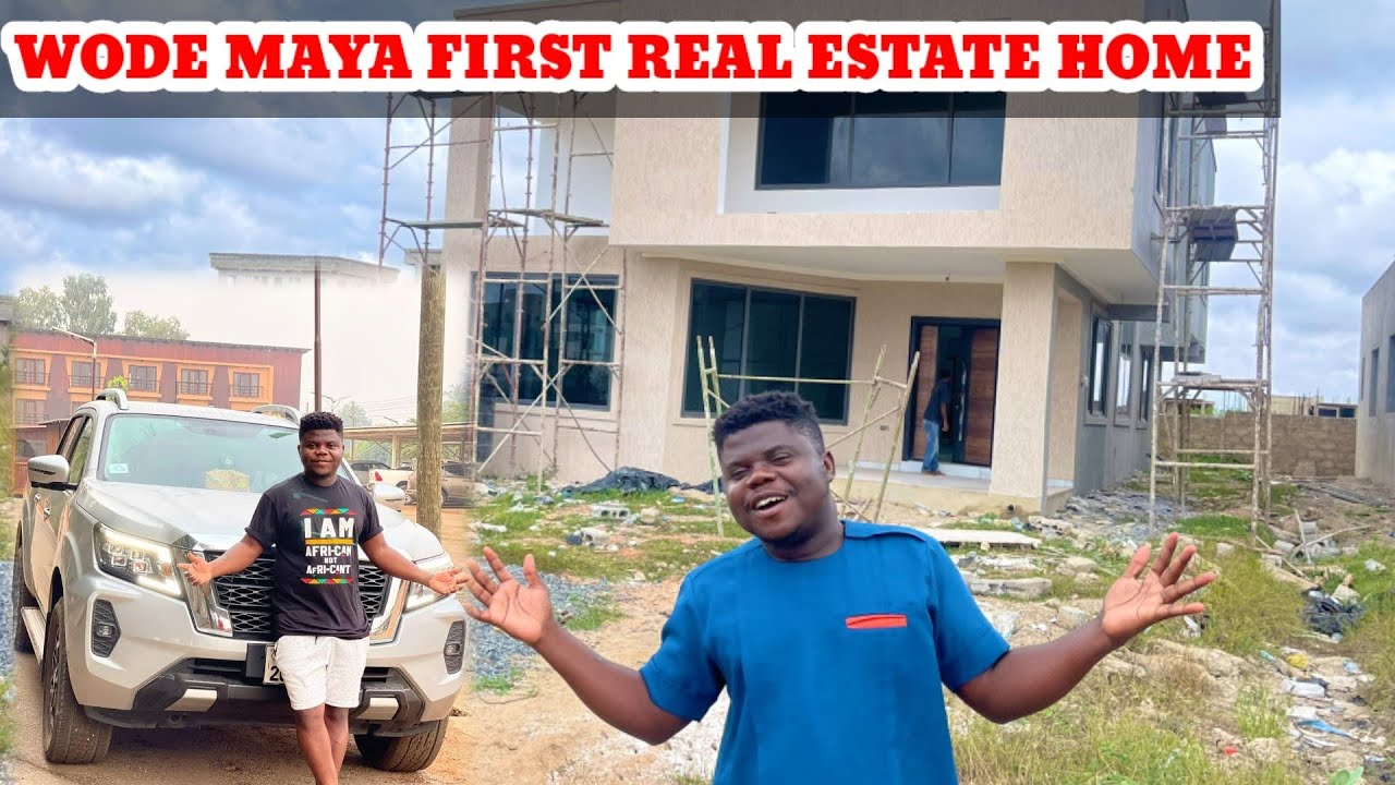 Wode Maya Build His First Real Estate House #Estatehouse
