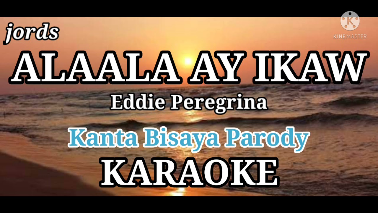 ALAALA AY IKAW - Daniel Pritos Flores cover || Karaoke ||Parody Bisaya version