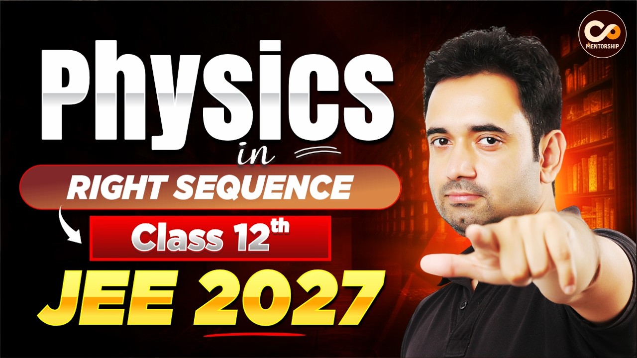 🔥JEE 2027: Как правильно изучать физику 12 класса | Правильная последовательность глав для достиж...