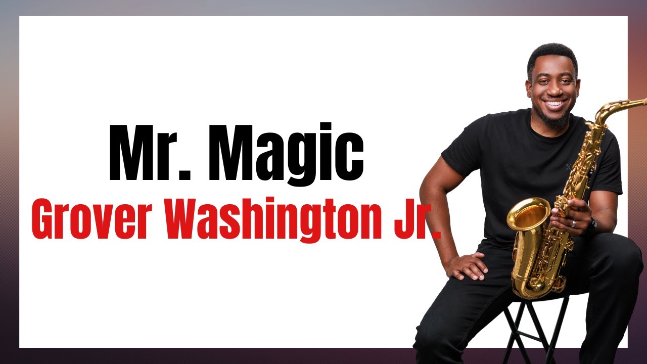 Mr. Magic by Grover Washington Jr. Saxophone Lesson