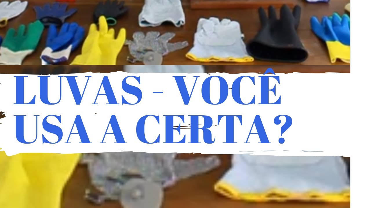 TIPOS DE LUVAS - QUAL IDEAL PARA SEU SERVIÇO