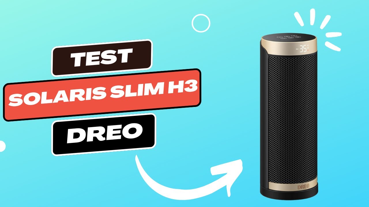 Dreo Solaris Slim H3 : Test et Avis Complet - Tout ce qu’on ne vous dit pas !