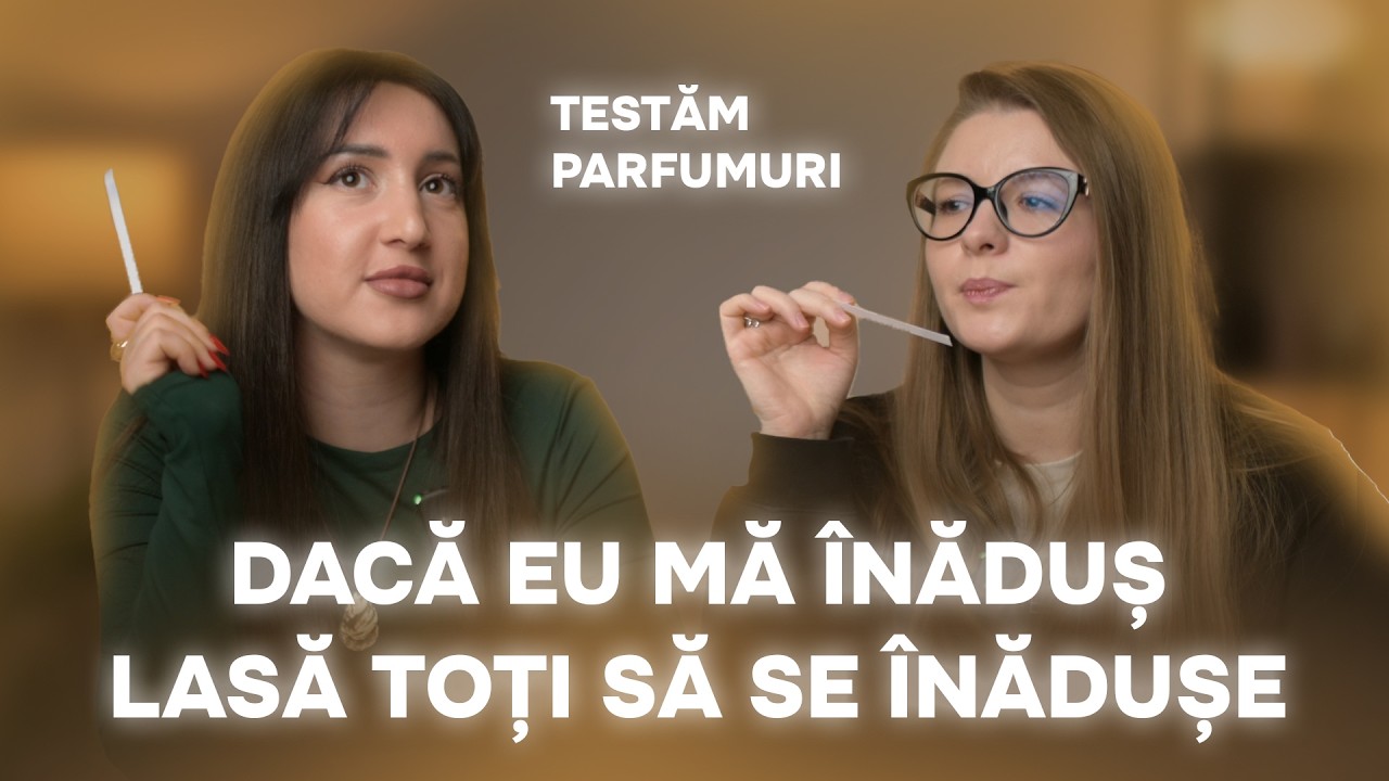 LAURA ROMAN: Testăm parfumuri frumoase care un pic ÎNĂDUȘĂ