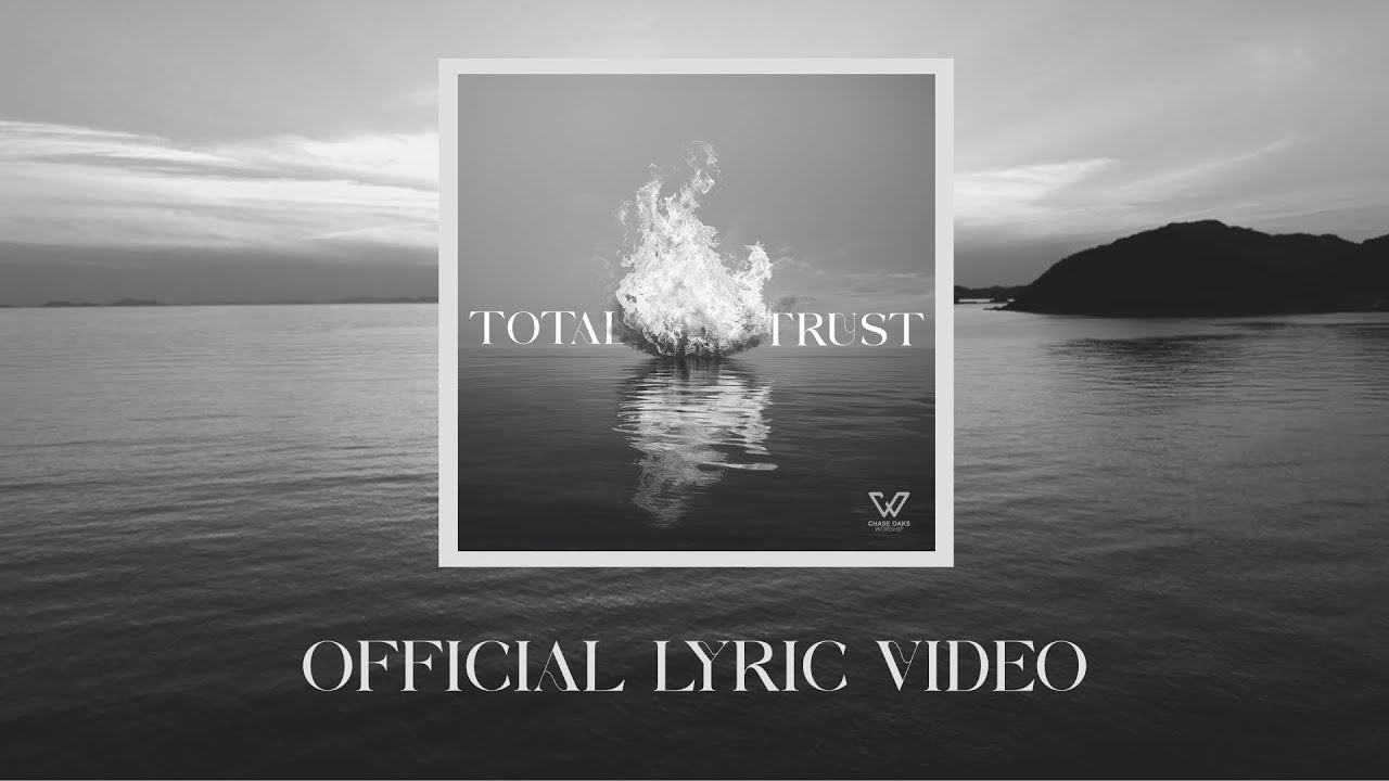 TOTAL TRUST  | Official Lyric Video | Chase Oaks Worship Original