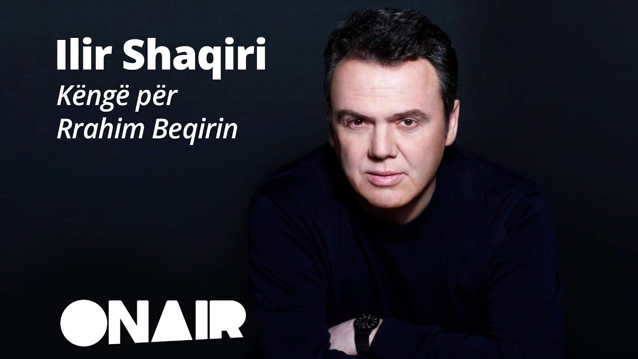Ilir Shaqiri - Këngë për Rrahim Beqirin