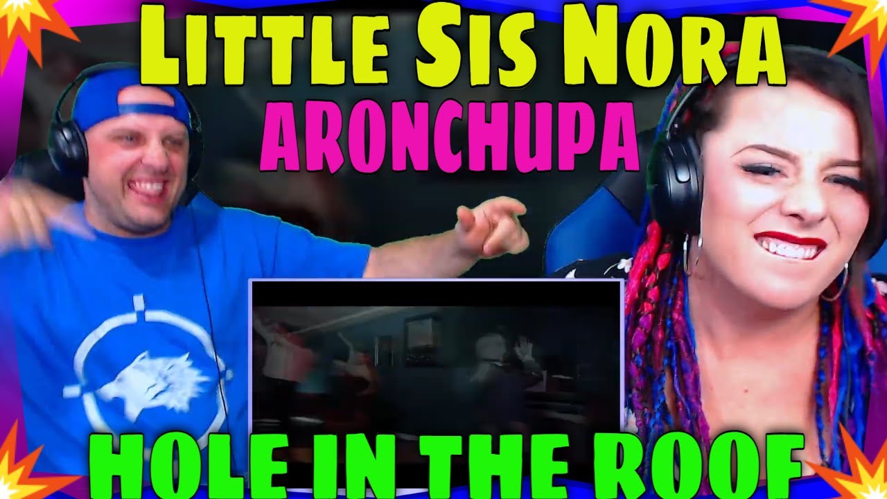 First Time Hearing Hole in the Roof AronChupa, Little Sis Nora [Official Music Video] REACTION