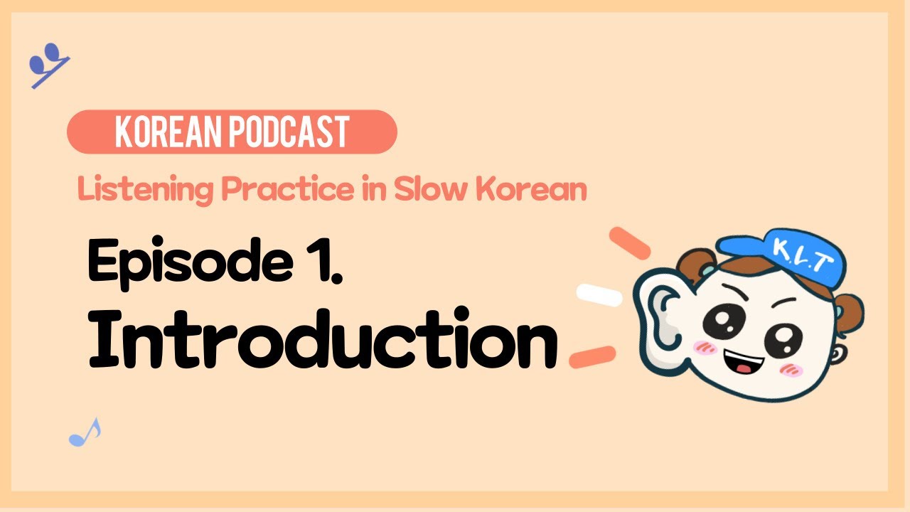 [Korean Podcast] Practice Listening in Slow Korean : Ep1. Introduction