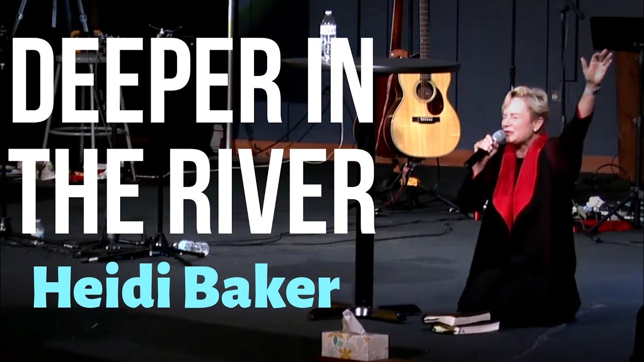 DEEPER IN THE RIVER || Heidi Baker