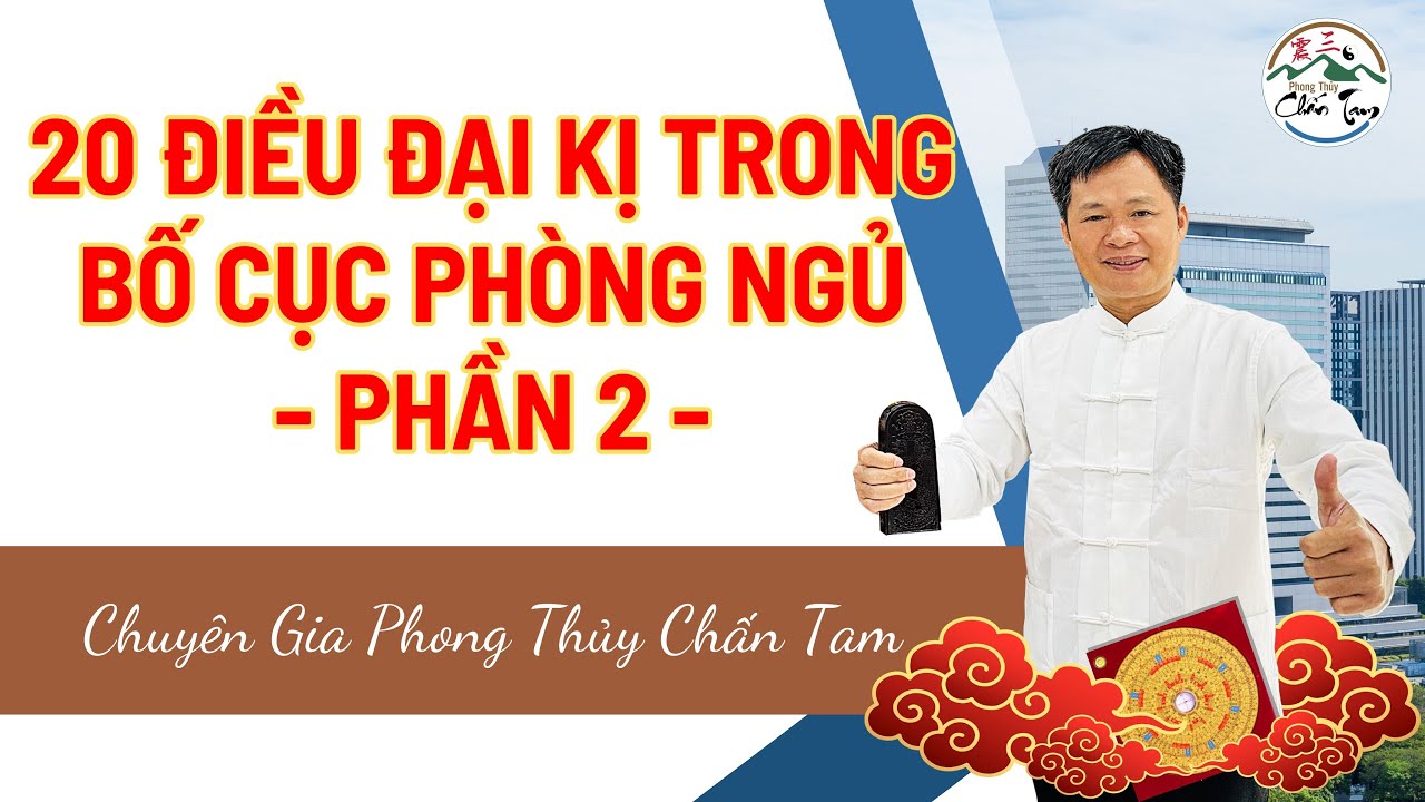 20 ĐIỀU ĐẠI KỊ TRONG BỐ CỤC PHÒNG NGỦ (PHẦN 2) - PHONG THỦY CHẤN TAM