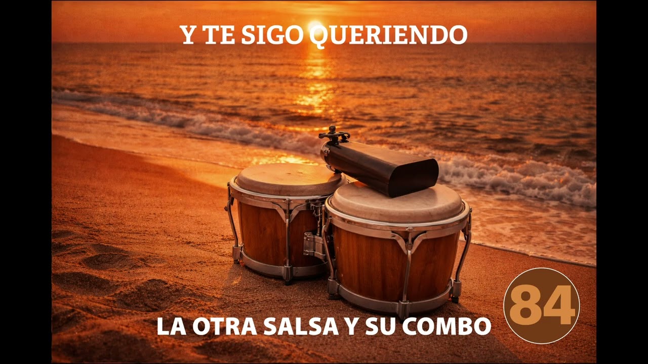 84 - Y te sigo queriendo - La Otra Salsa y su Combo