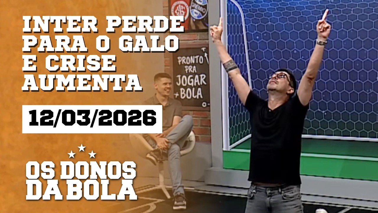 Inter perde para o Galo e crise aumenta | Grêmio recebe o Bragantino | Os Donos da Bola RS 12/03/26