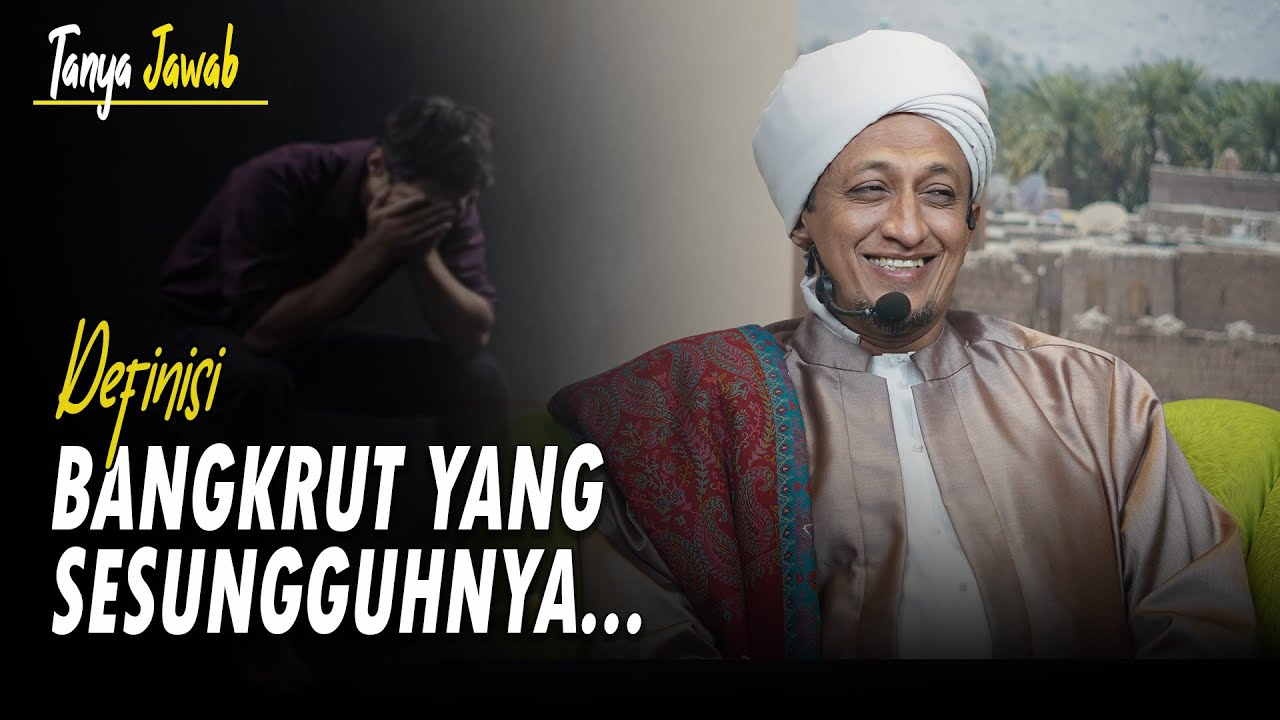 Definisi Bangkrut Yang Sesungguhnya - Habib Hasan Bin Ismail Al Muhdor