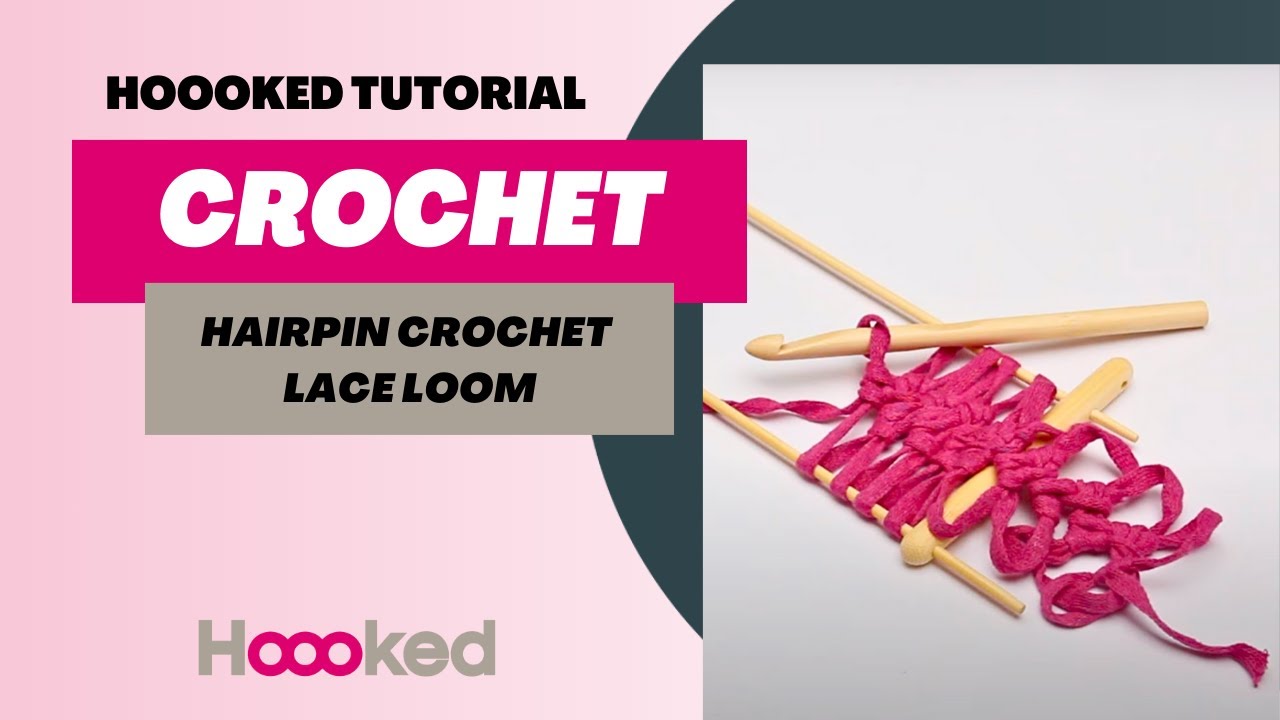 Hoooked tutorial - How to use a hairpin crochet lace loom