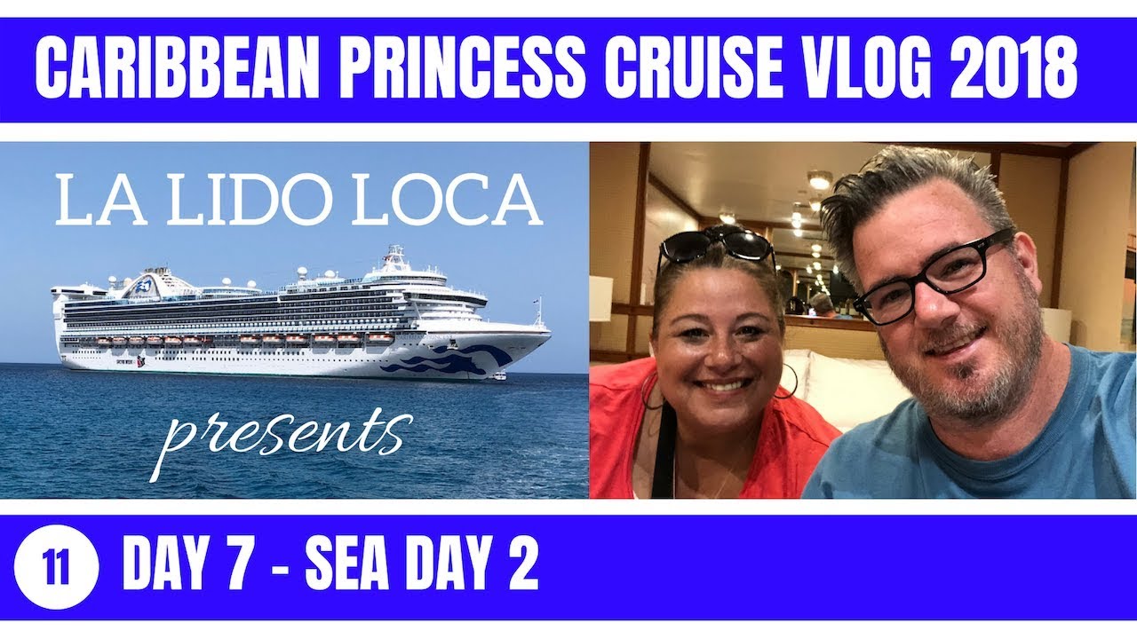 Caribbean Princess Cruise Vlog 2018 - EP 11 : Day 7 - Sea Day 2