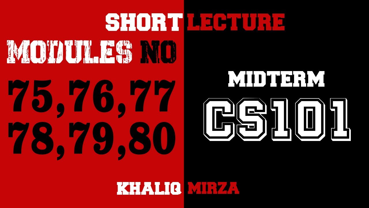 CS101 | Module 75, 76, 77, 78, 79, 80 | Khaliq Mirza Official | Mega Short Lectures