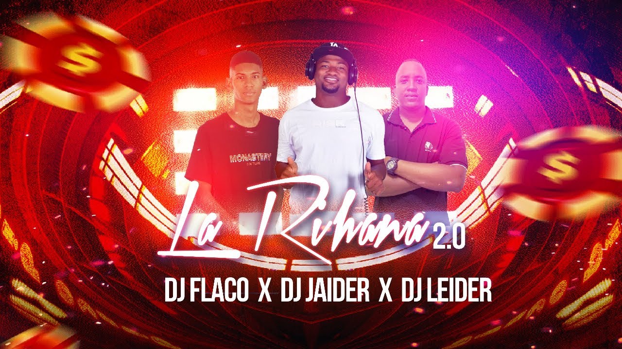 LA RIHANA 2.0 (Dj Flaco ❌ Dj Jaider ❌Dj Leider)