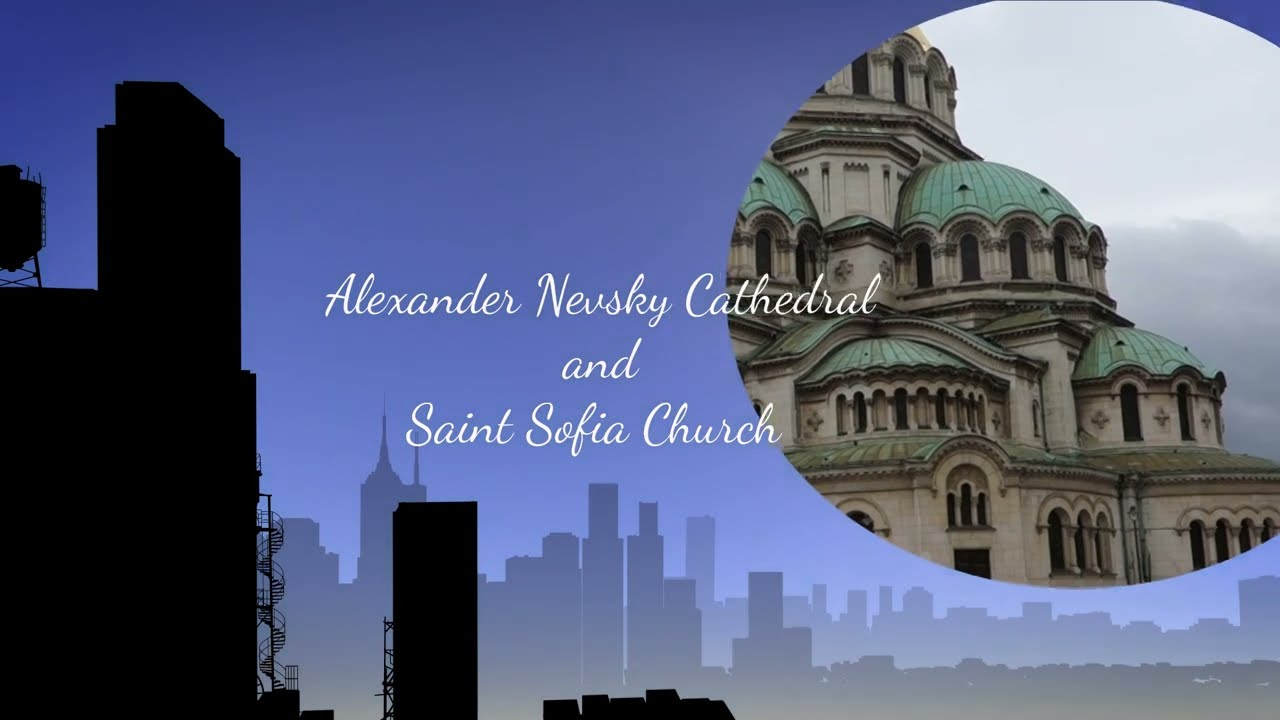 Alexander Nevsky Cathedral and Saint Sofia Church, Bulgaria