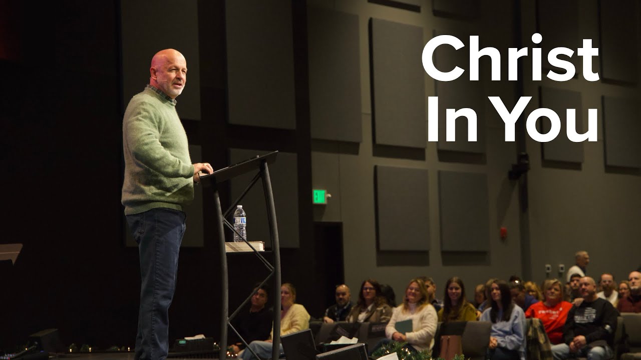 Christ Is All That Matters: Christ In You - Week 2