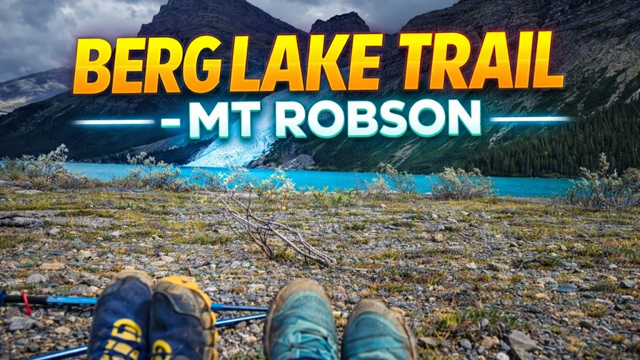 Berg Lake Trail – Mount Robson Park | Full Hike + Scenic Views 🏔️