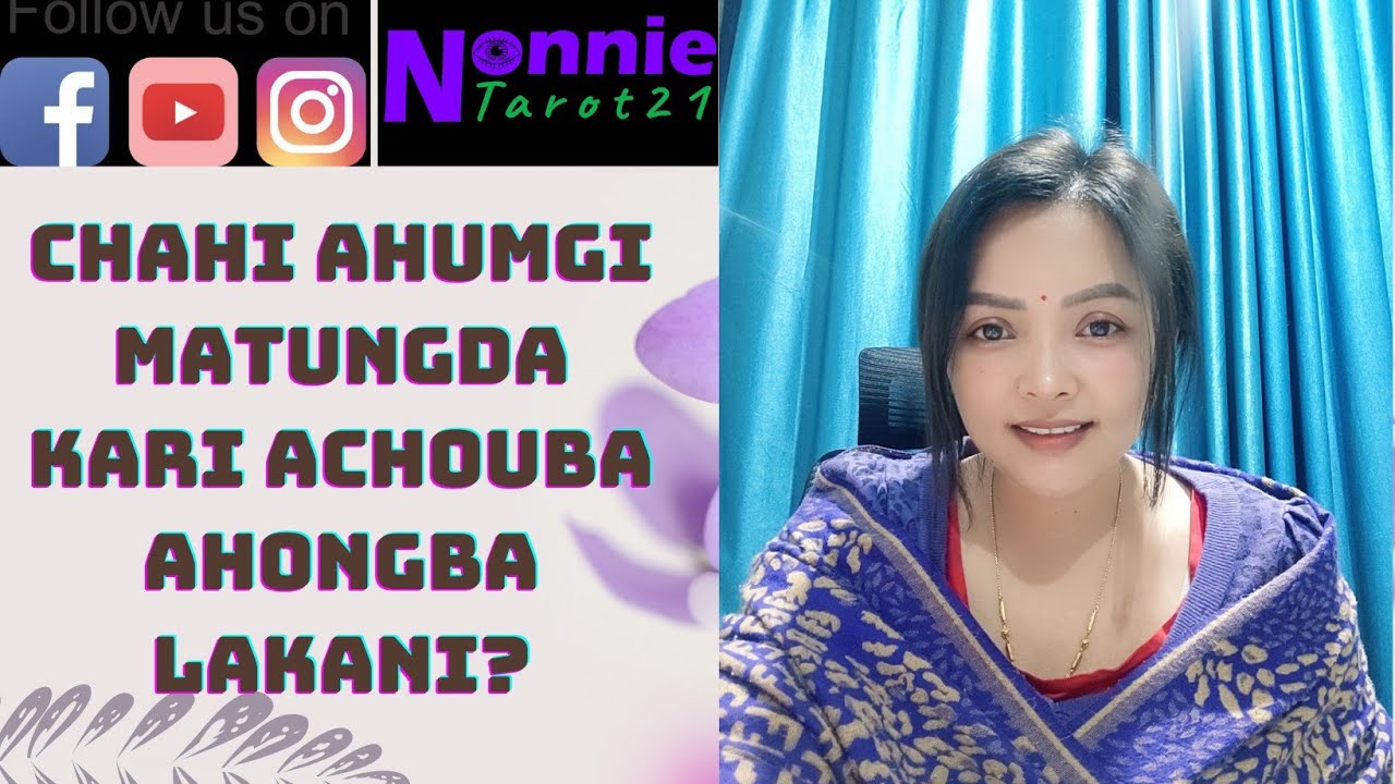 Chahi ahumgi matungda somgi punsi kari oirakani#manipuritarotreader #nonnietarot21 #future