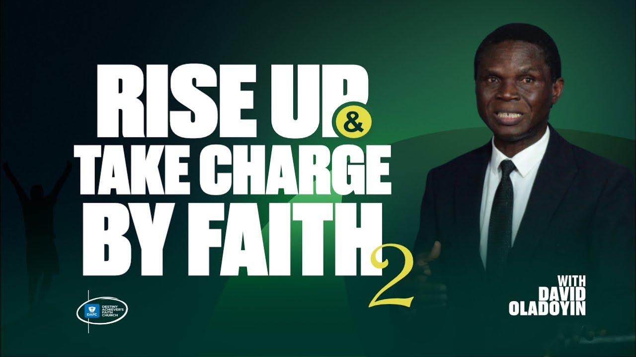 Rise Up And Take Action By Faith. pt2 | with Rev David Oladoyin 