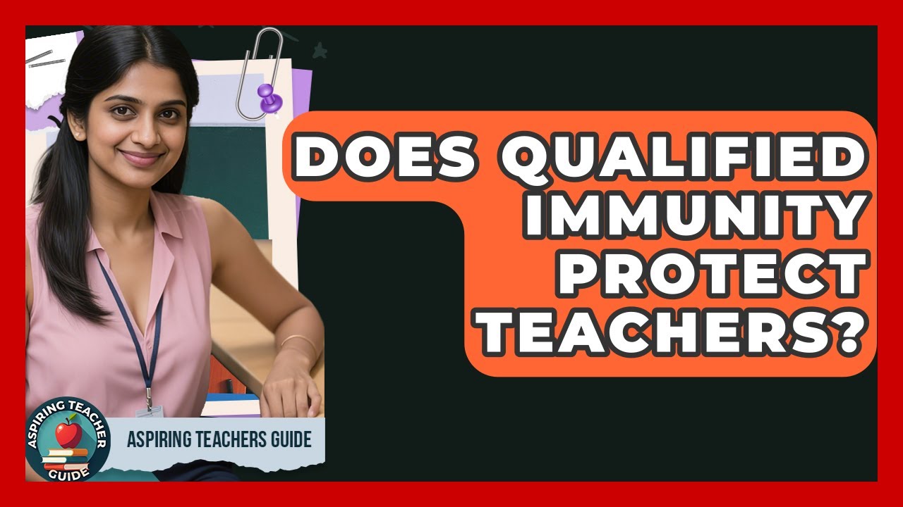 Does Qualified Immunity Protect Teachers? - Aspiring Teacher Guide