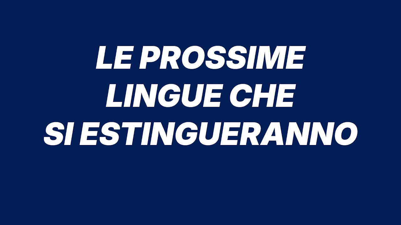 QUESTE LINGUE UFFICIALI RISCHIANO DI SCOMPARIRE!