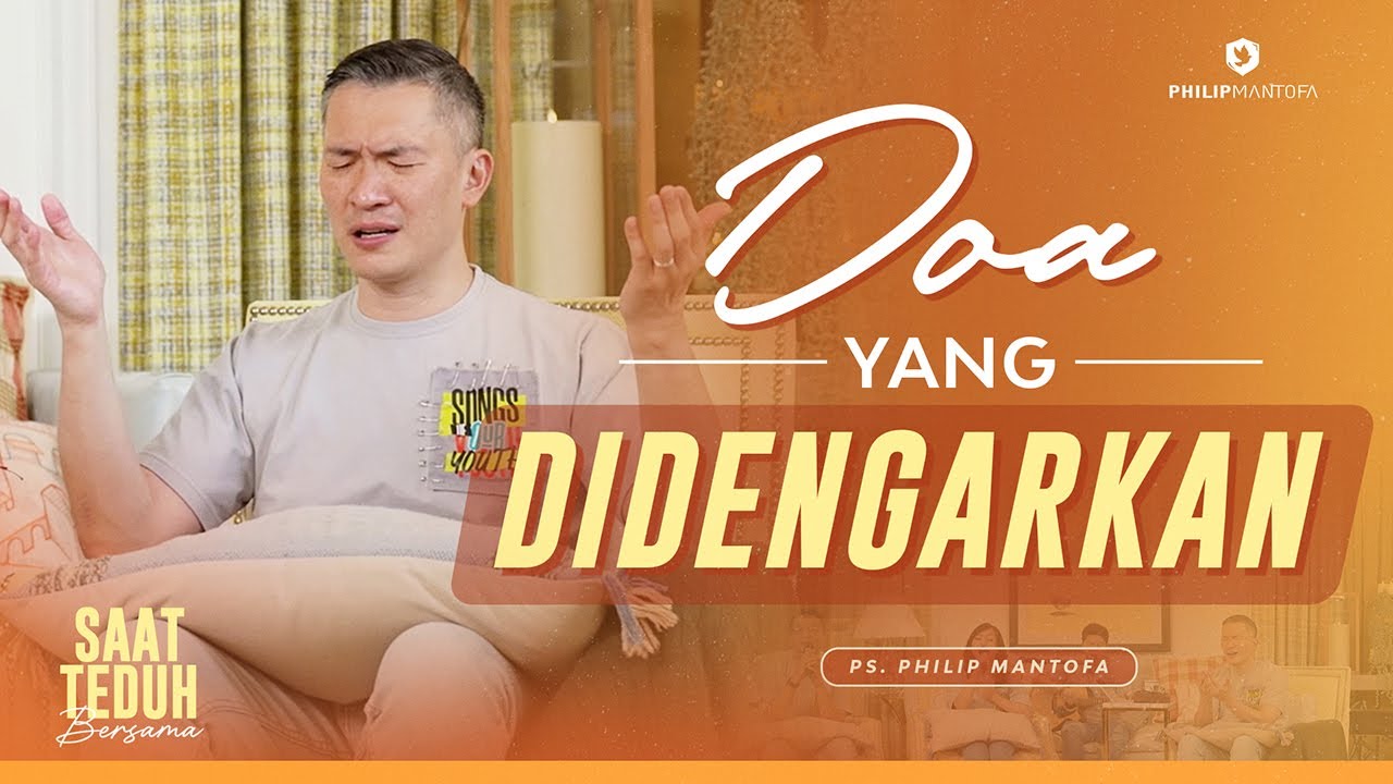 Saat Teduh Bersama - DOA YANG DIDENGARKAN | 10 Agustus 2022  (Official Philip Mantofa)