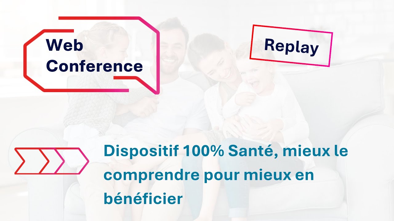 [ REPLAY ] Webconférence : Dispositif 100% Santé, mieux le comprendre pour mieux en bénéficier
