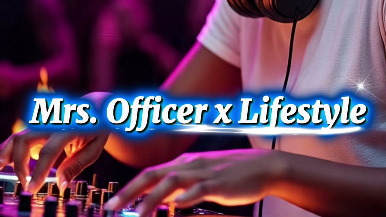 Mrs. Officer x Lifestyle (Mashup Mix)
