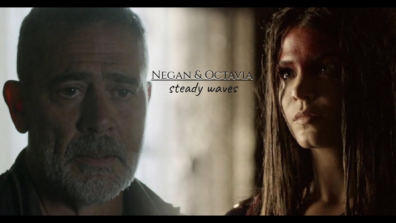 Negan & Octavia || steady waves